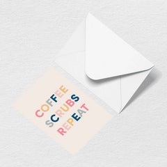 Coffee Scrubs Repeat Greeting Card